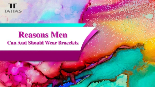 Reasons Men Can And Should Wear Bracelets