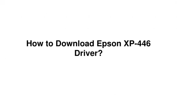 Epson XP-446 Driver Download and Install Guidance