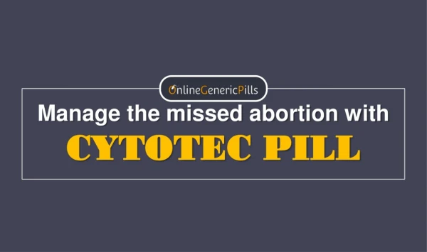 Cytotec pill: Manage the missed abortion with termination pills