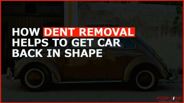 How dent removal helps to get car back in shape