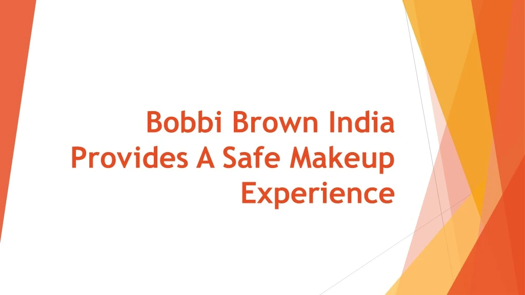 bobbi brown india provides a safe makeup experience