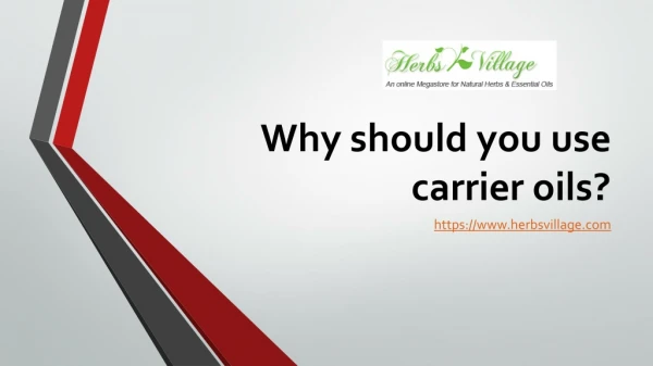 Why should you use carrier oils?