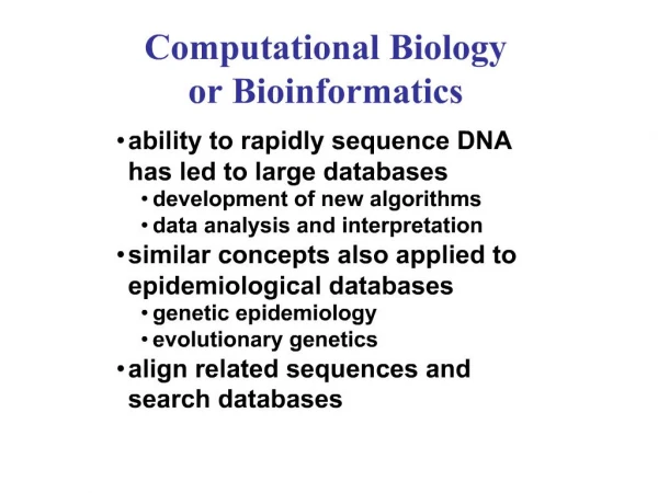 Computational Biology or Bioinformatics