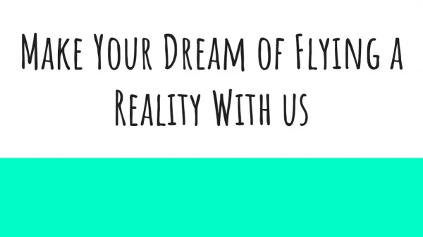 Make Your Dream of Flying a Reality With us