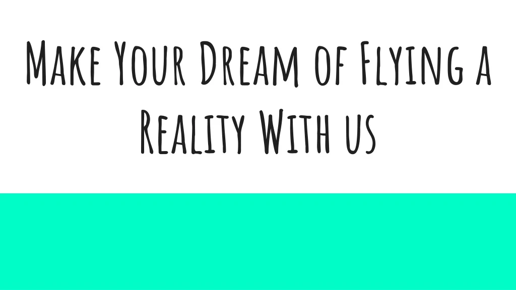 make your dream of flying a reality with us