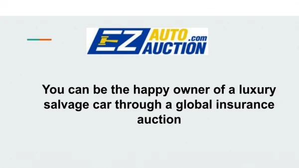 Be happy owner of a luxury salvage car through a global insurance auction
