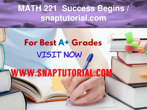 MATH 221 Success Begins / snaptutorial.com