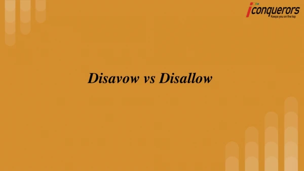 Differences between Disavow and Disallow.