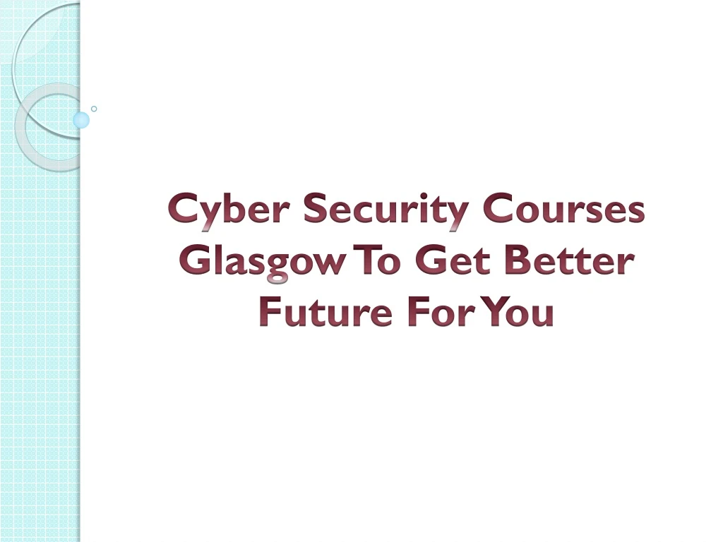 cyber security courses glasgow to get better future for you