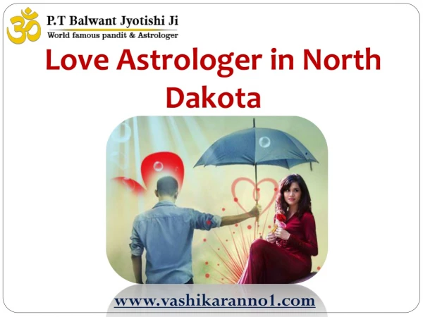 Love Astrologer in North Dakota - ( 91-9950660034) - Pt. Balwant Jyotishi Ji