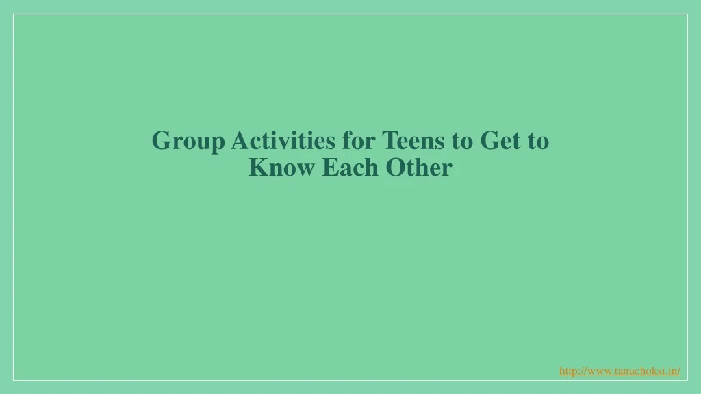 group activities for teens to get to know each other