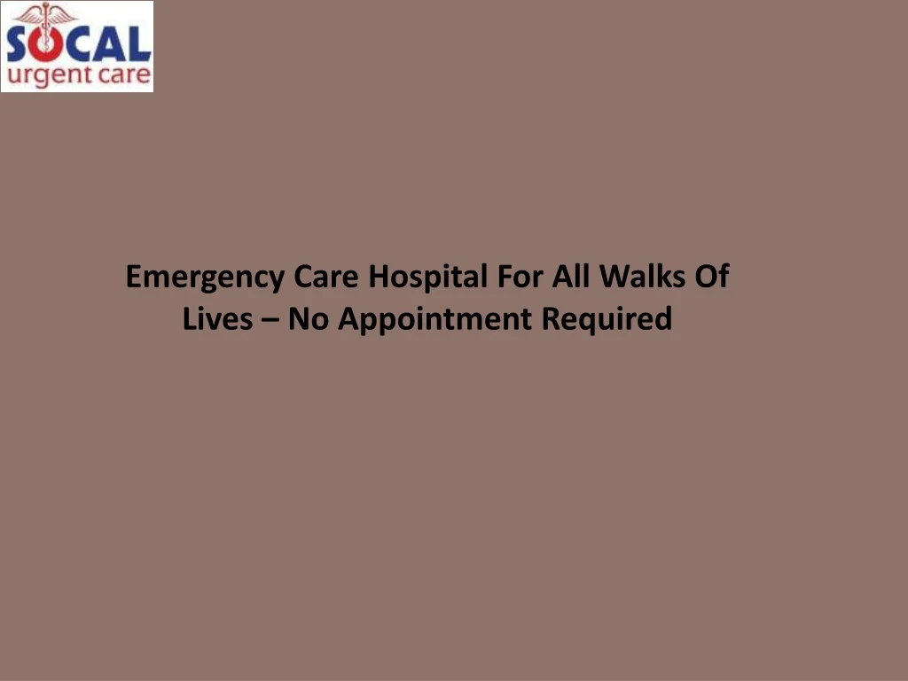 emergency care hospital for all walks of lives