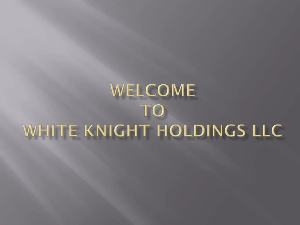 welcome to white knight holdings llc