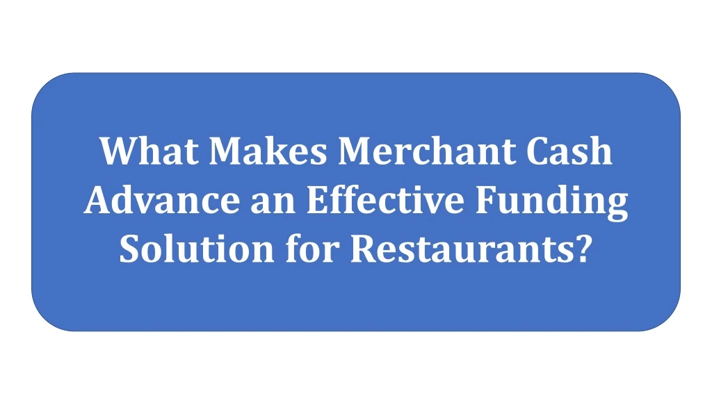 what makes merchant cash advance an effective
