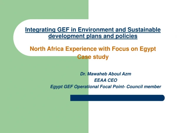 Dr. Mawaheb Aboul Azm EEAA CEO Egypt GEF Operational Focal Point- Council member