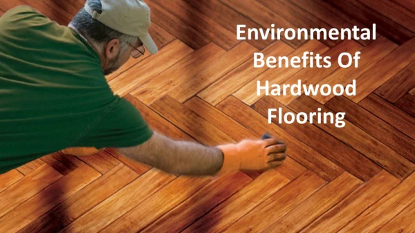 Some Environmental Benefits Of Hardwood Flooring
