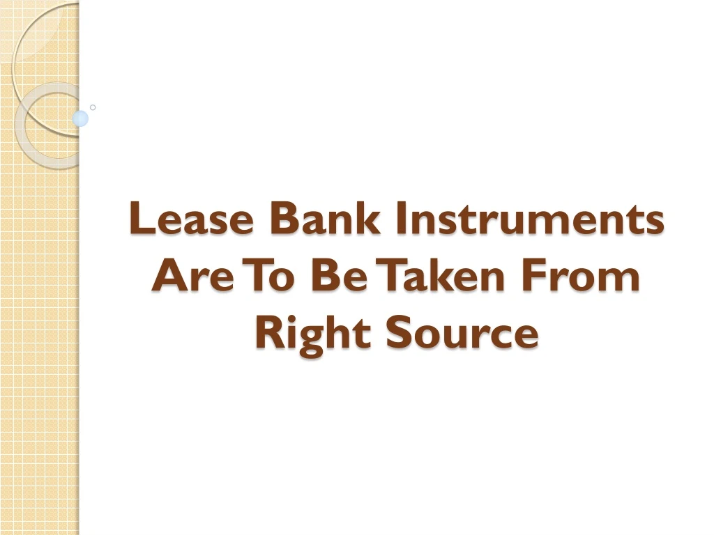 lease bank instruments are to be taken from right source