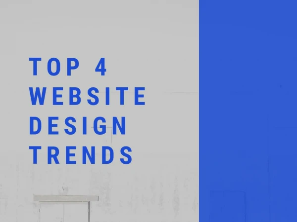 TOP 4 WEBSITE DESIGN TRENDS IN THE SPOTLIGHT FOR YOUR WEBSITE REDESIGN