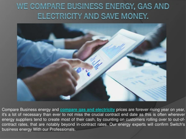 Here are the benefits that people using our business energy services and save money.
