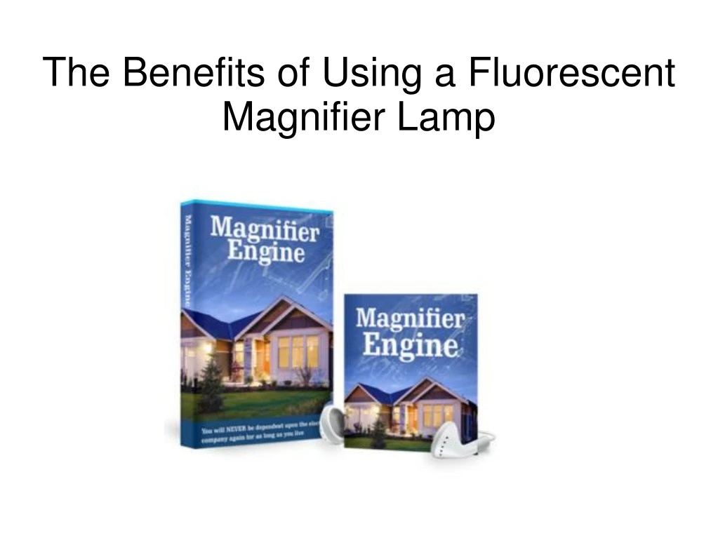 the benefits of using a fluorescent magnifier lamp