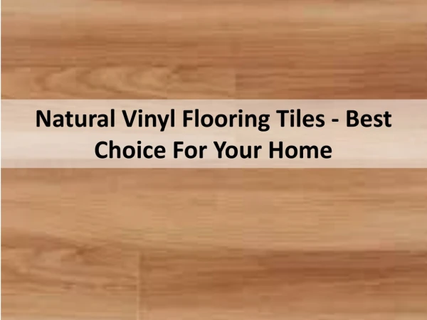 Natural Vinyl Flooring Tiles - Best Choice For Your Home
