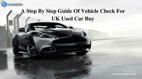 A Step By Step Guide Of Vehicle Check For UK Used Car Buy