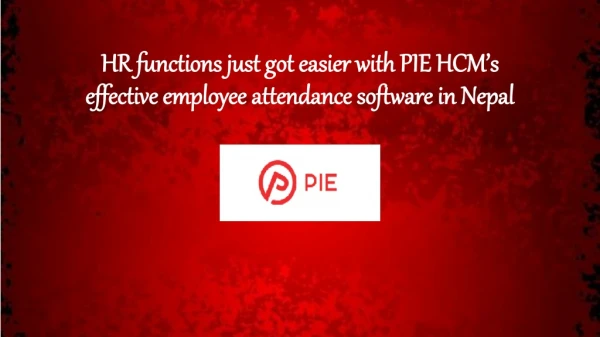 HR functions just got easier with PIE HCM’s effective employee attendance software in Nepal