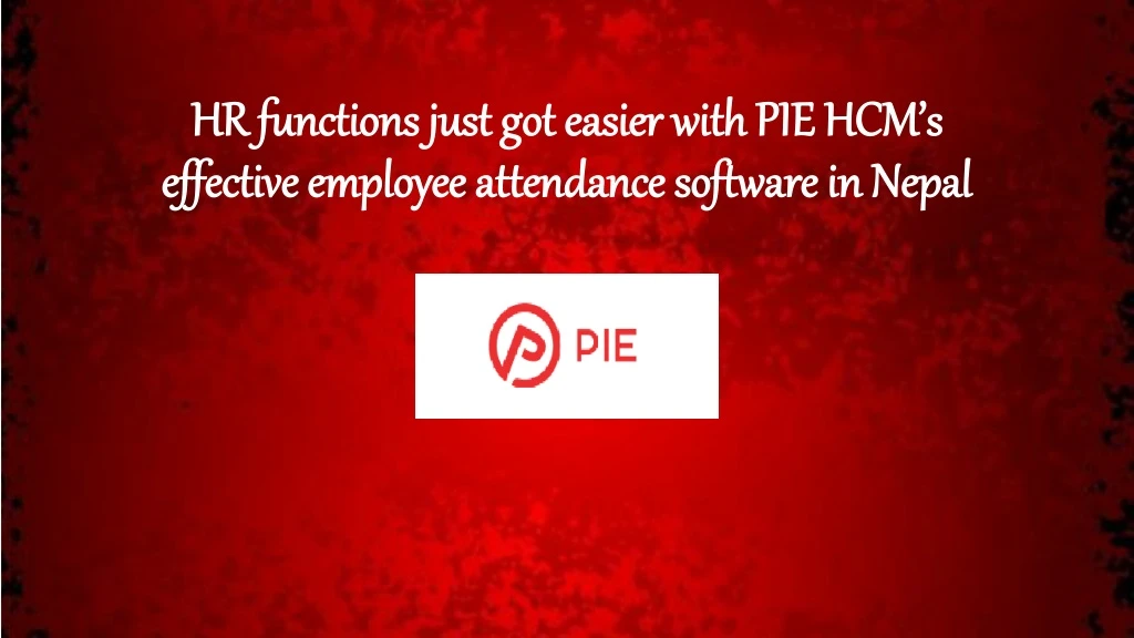 hr functions just got easier with pie hcm s effective employee attendance software in nepal