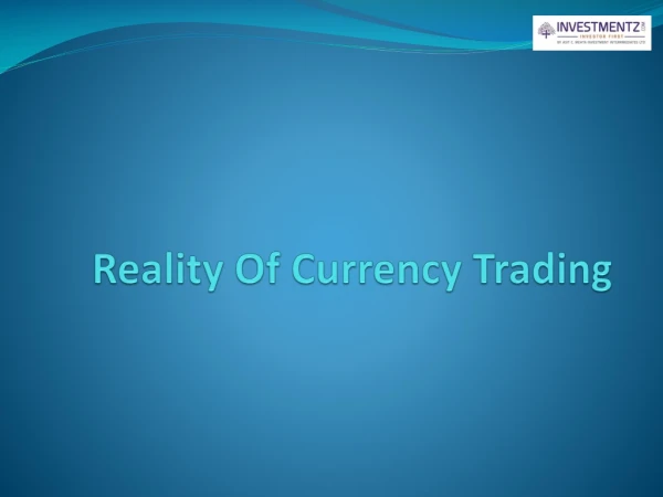 Reality Of Currency Trading