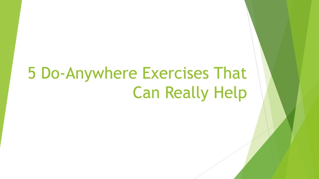 5 do anywhere exercises that can really help