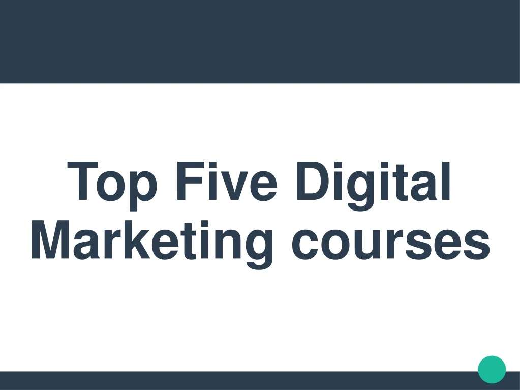 top five digital marketing courses
