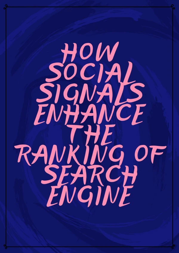 HOW SOCIAL SIGNALS ENHANCE THE RANKING OF SEARCH ENGINE
