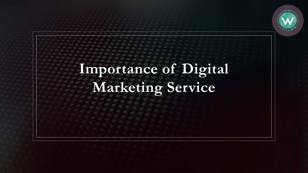 importance of digital marketing service
