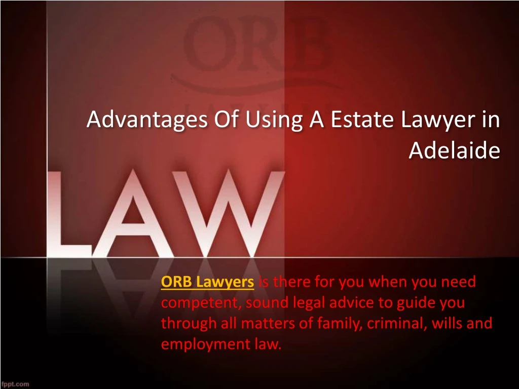 advantages of using a estate lawyer in