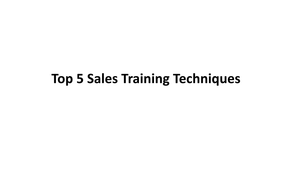 top 5 sales training techniques
