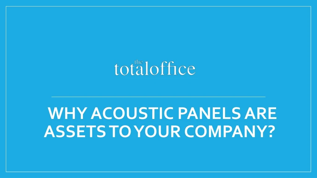 why acoustic panels are assets to your company