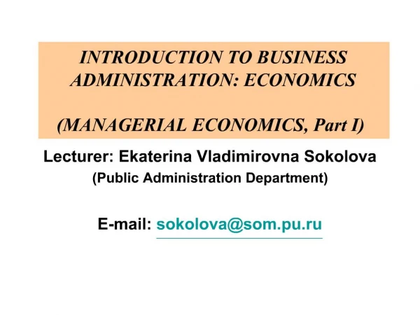 INTRODUCTION TO BUSINESS ADMINISTRATION: ECONOMICS MANAGERIAL ECONOMICS, Part I