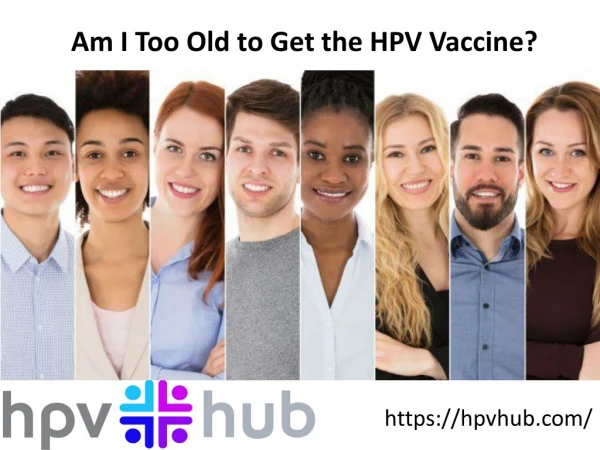 Am I Too Old to Get the HPV Vaccine?