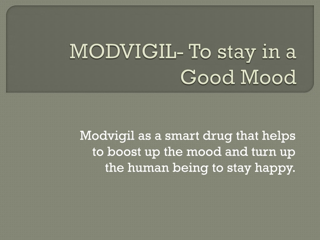 modvigil to stay in a good mood