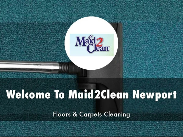 Detail Presentation About Maid2Clean Newport