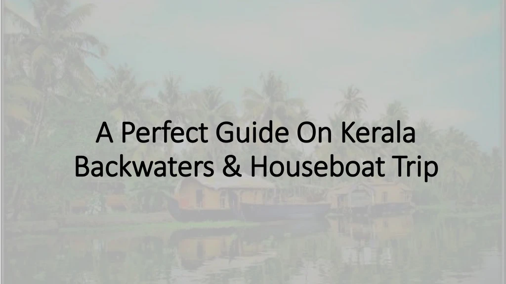 a perfect guide on kerala backwaters houseboat trip
