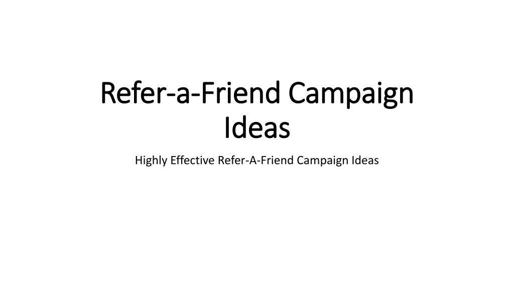 refer a friend campaign ideas