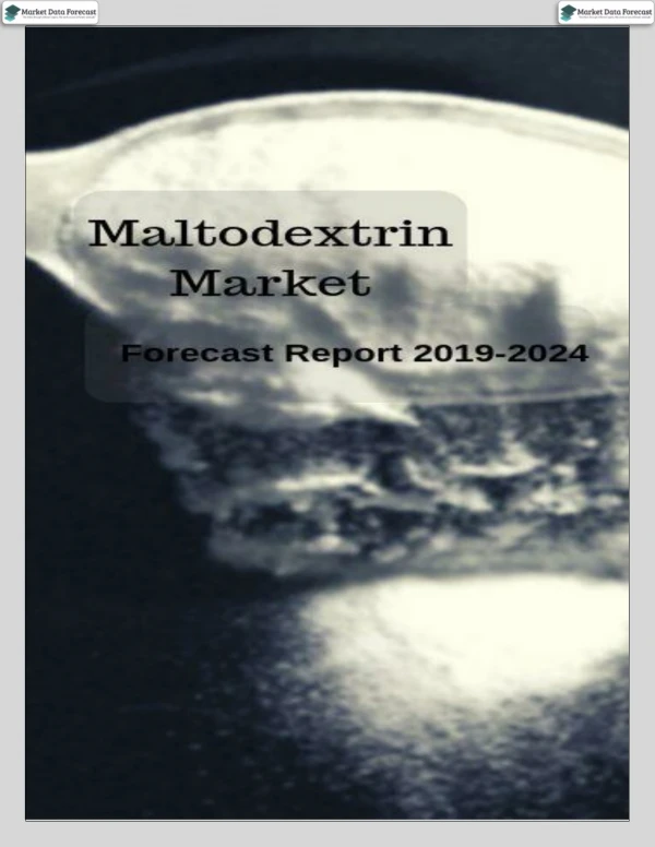Maltodextrin Market value is expected to reach USD 283.75 Million by 2024 by Market Data Forecast