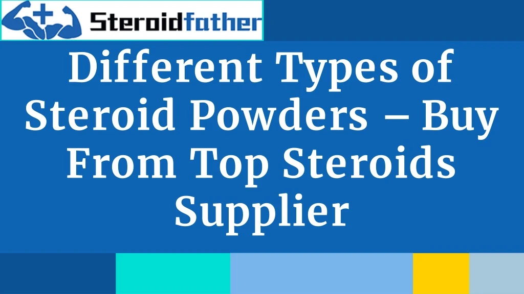 different types of steroid powders buy from top steroids supplier