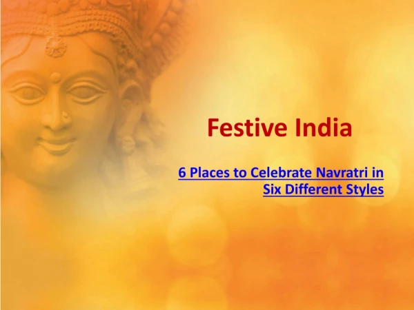 Festive India: 6 Places to Celebrate Navratri in Six Different Style