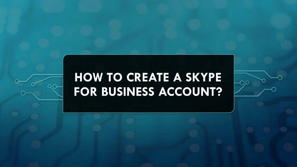 how to create a skype for business account