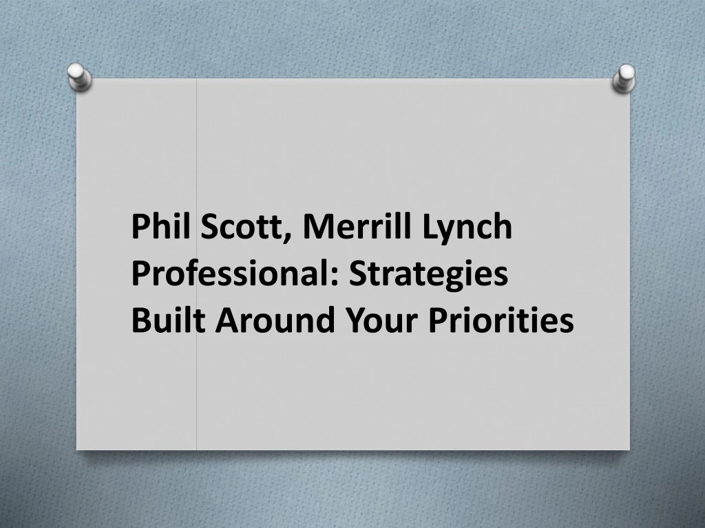 phil scott merrill lynch professional strategies built around your priorities