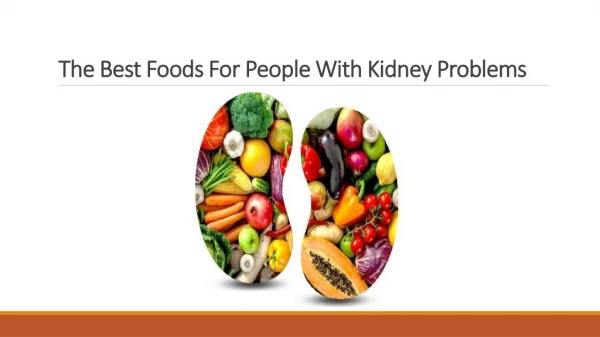 The best foods for people with Kidney problems