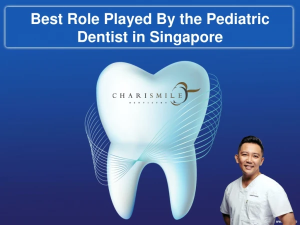 Best Role Played By the Pediatric Dentist in Singapore
