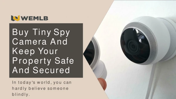 Buy Tiny Spy Camera And Keep Your Property Safe And Secured